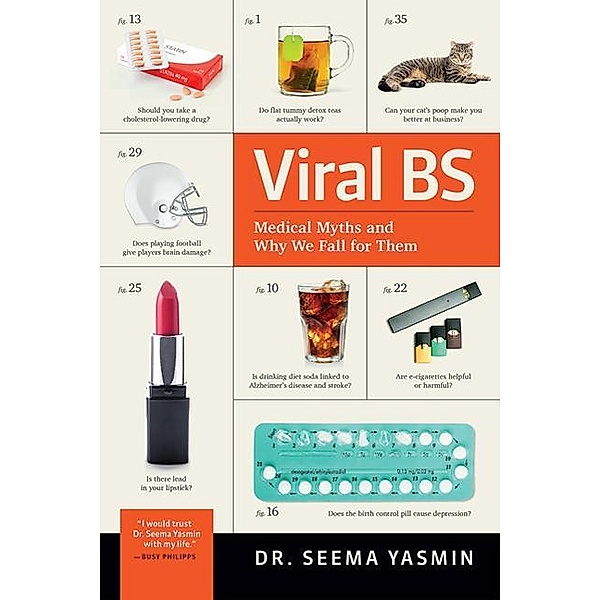 Viral BS - Medical Myths and Why We Fall for Them, Seema Yasmin