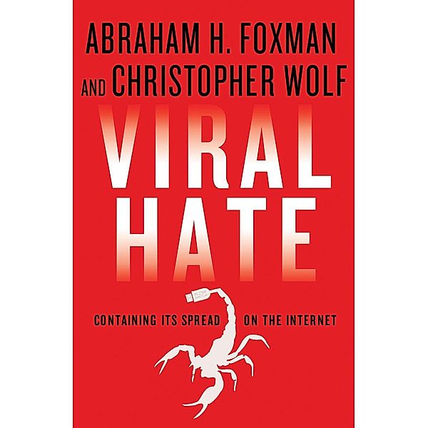 Viral Hate, Abraham H. Foxman, Christopher Wolf