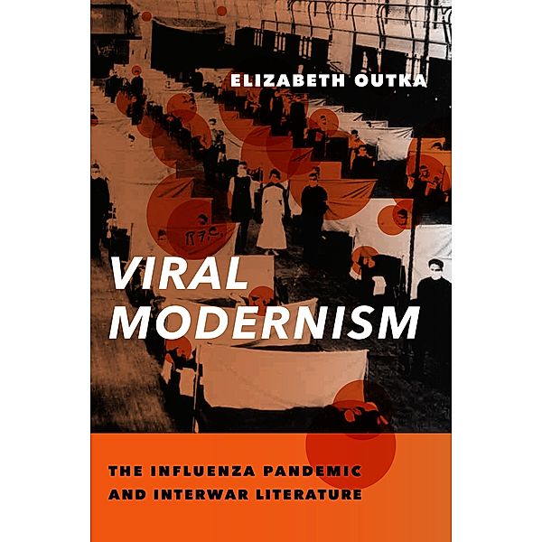 Viral Modernism / Modernist Latitudes, Elizabeth Outka