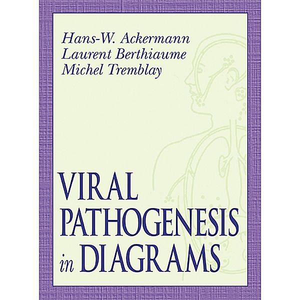 Viral Pathogenesis in Diagrams, Hans-Wolfgang Ackermann, Michel Tremblay, Laurent Berthiaume