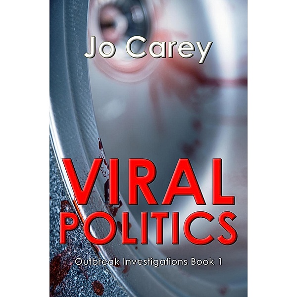 Viral Politics (Outbreak Investigations, #1), Jo Carey