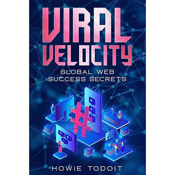 Viral Velocity, Howie Todoit