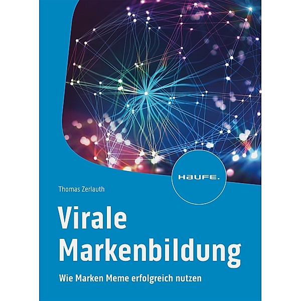 Virale Markenbildung / Haufe Fachbuch, Thomas Zerlauth