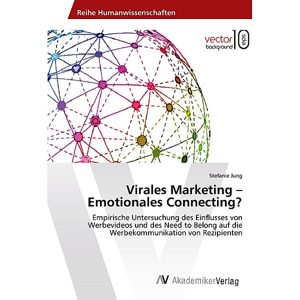 Virales Marketing - Emotionales Connecting?, Stefanie Jung