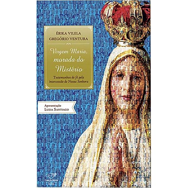 Virgem Maria, morada do mistério, Érika Vilela, Gregório Ventura