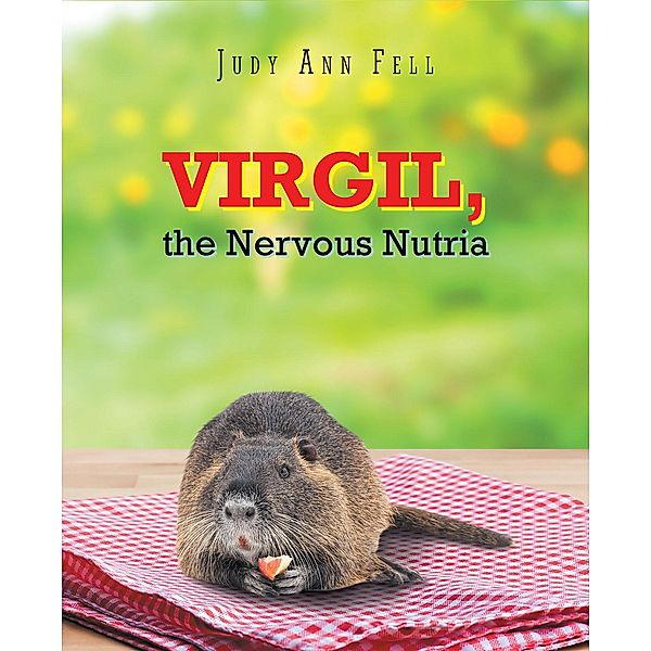 Virgil, the Nervous Nutria, Judy Ann Fell