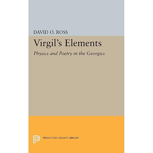 Virgil's Elements / Princeton Legacy Library Bd.786, David O. Ross