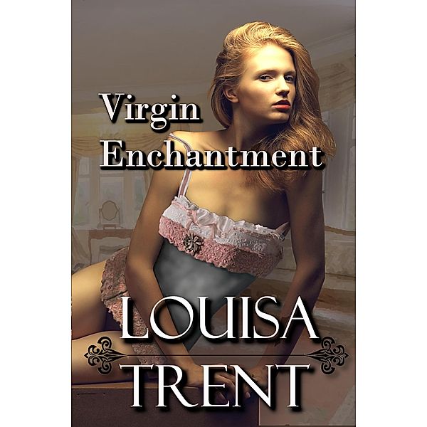 Virgin Enchantment (Virgin Series, #3) / Virgin Series, Louisa Trent