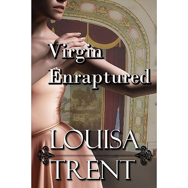 Virgin Enraptured (Virgin Series, #4) / Virgin Series, Louisa Trent