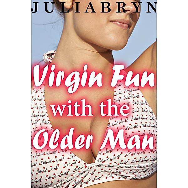 Virgin Fun with the Older Man, Julia Bryn