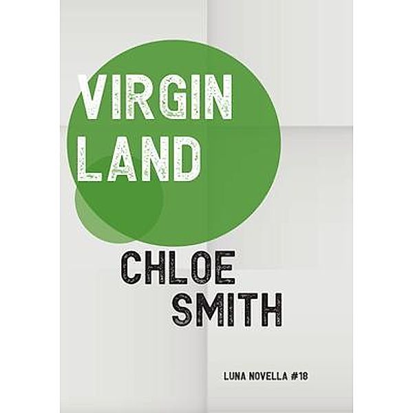 Virgin Land / Luna Novella Bd.18, Chloe Smith