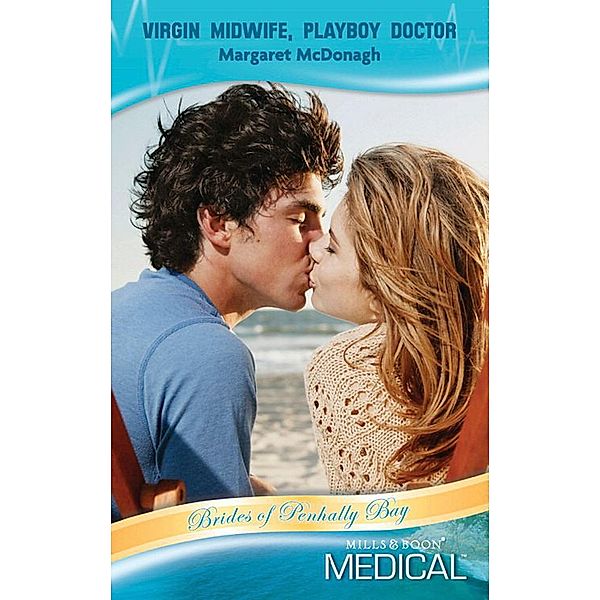 Virgin Midwife, Playboy Doctor (Mills & Boon Medical) (Brides of Penhally Bay, Book 8), Margaret Mcdonagh