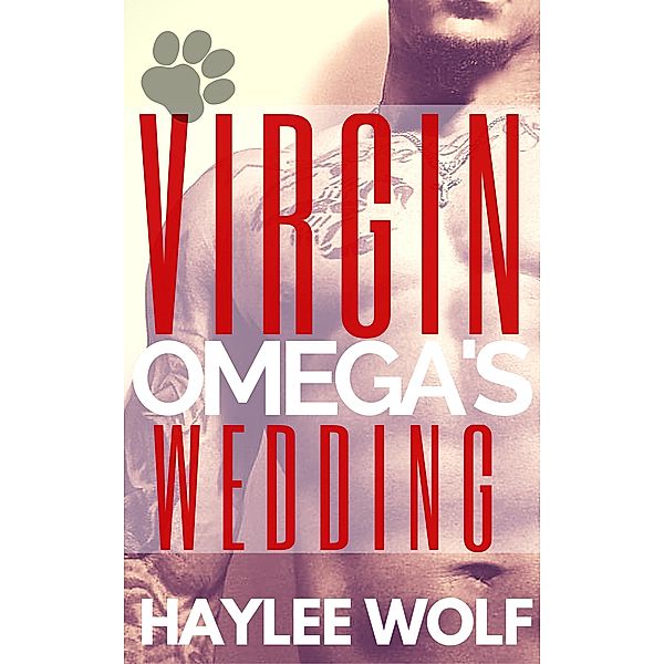 Virgin Omega's Wedding (Omega Virgins In Love, #2) / Omega Virgins In Love, Haylee Wolf