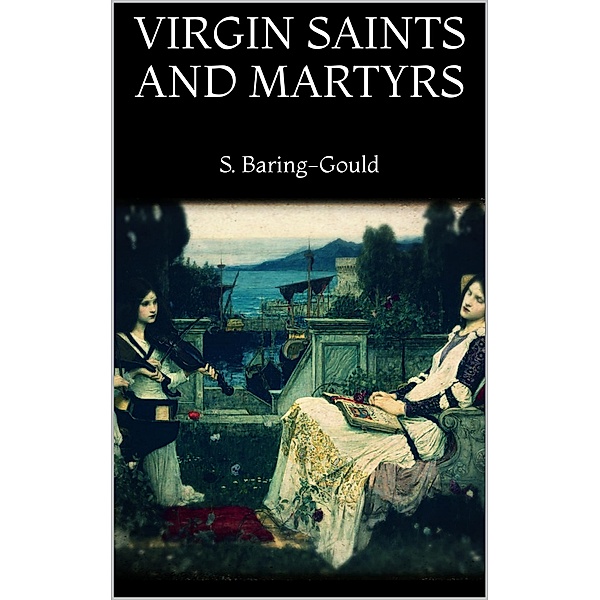 Virgin Saints and Martyrs, S. Baring-Gould