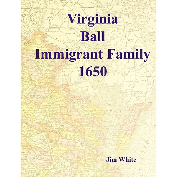 Virginia Ball : Immigrant Family 1650, Jim White