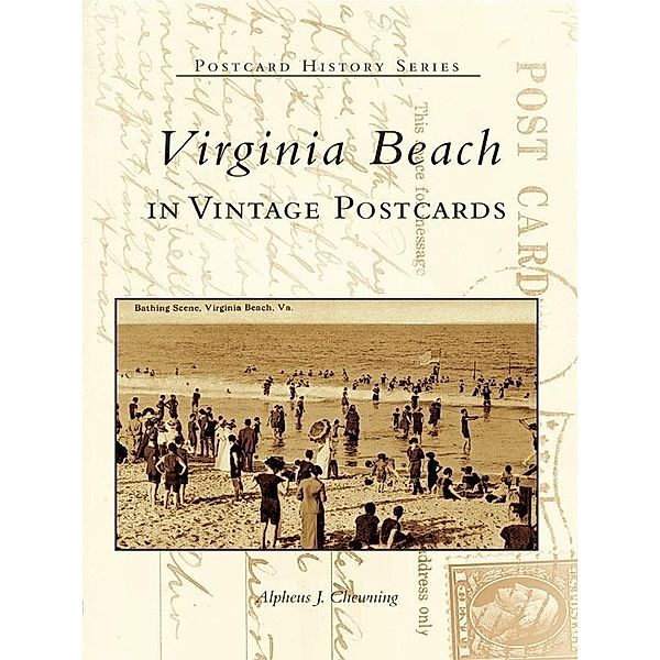 Virginia Beach in Vintage Postcards, Alpheus J. Chewning