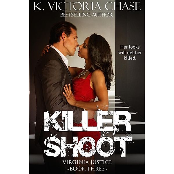 Virginia Justice: Killer Shoot (Virginia Justice, #3), K. Victoria Chase