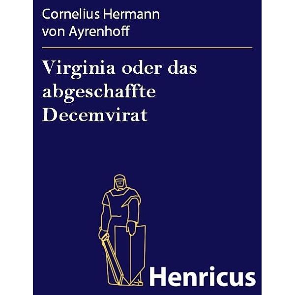 Virginia oder das abgeschaffte Decemvirat, Cornelius Hermann von Ayrenhoff