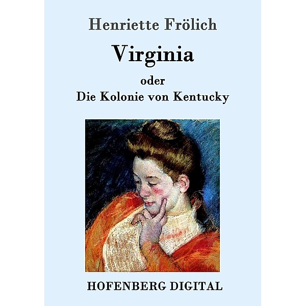 Virginia oder Die Kolonie von Kentucky, Henriette Frölich