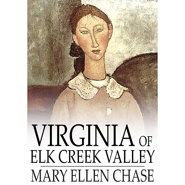 Virginia of Elk Creek Valley / The Floating Press, Mary Ellen Chase