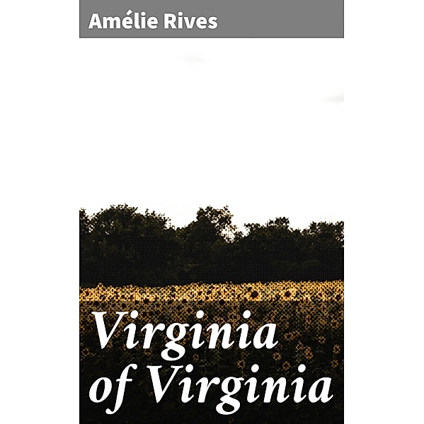 Virginia of Virginia, Amélie Rives