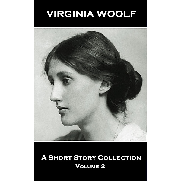 Virginia Woolf - A Short Story Collection Vol 2 / Miniature Masterpieces, Virginia Woolf