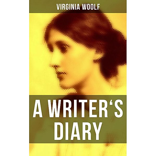 Virginia Woolf: A Writer's Diary, Virginia Woolf