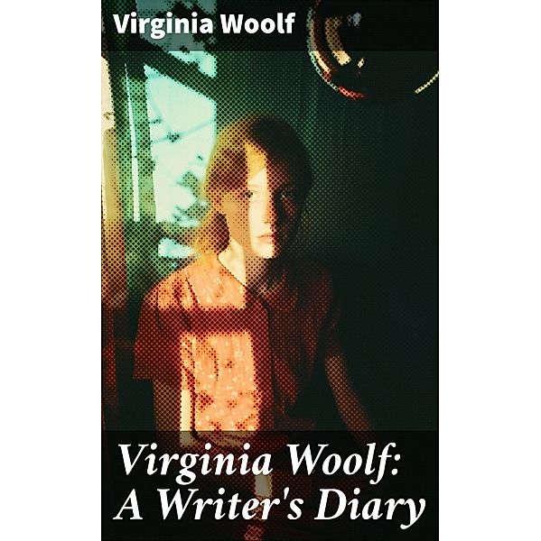 Virginia Woolf: A Writer's Diary, Virginia Woolf