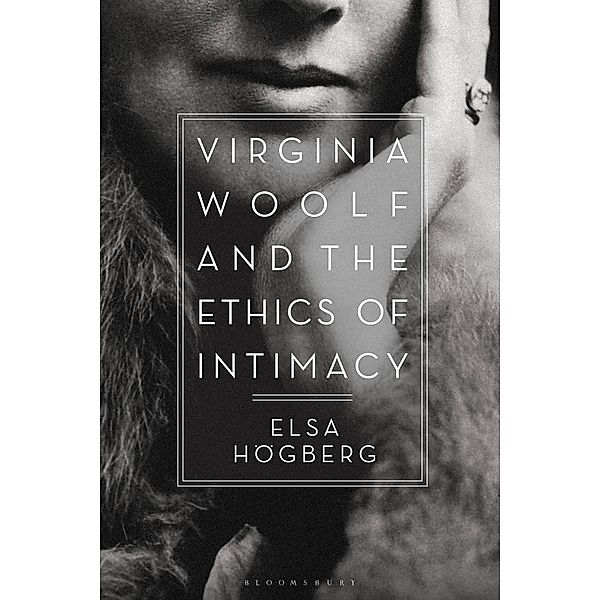 Virginia Woolf and the Ethics of Intimacy, Elsa Högberg