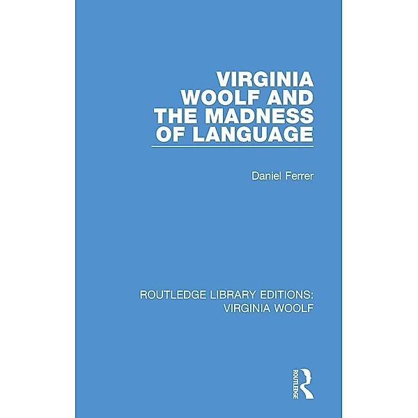 Virginia Woolf and the Madness of Language, Daniel Ferrer