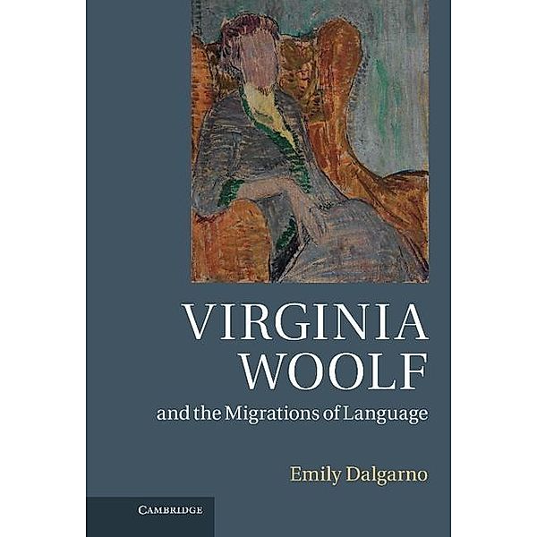 Virginia Woolf and the Migrations of Language, Emily Dalgarno