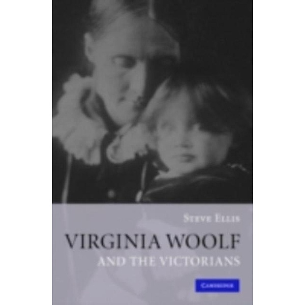 Virginia Woolf and the Victorians, Steve Ellis