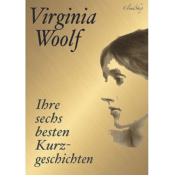 Virginia Woolf: Ihre sechs besten Kurzgeschichten, Virginia Woolf, Armin J. Fischer