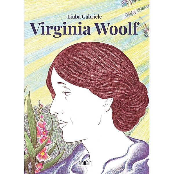 Virginia Woolf / la otra h, Liuba Gabriele
