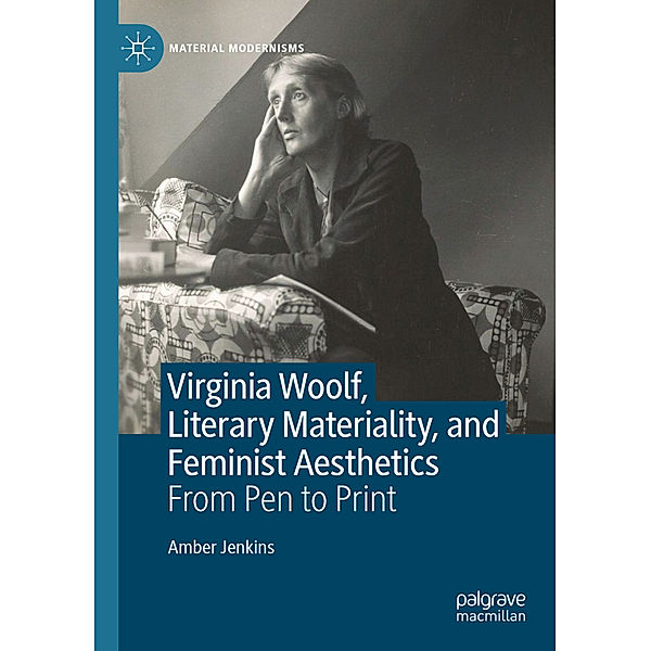 Virginia Woolf, Literary Materiality, and Feminist Aesthetics, Amber Jenkins