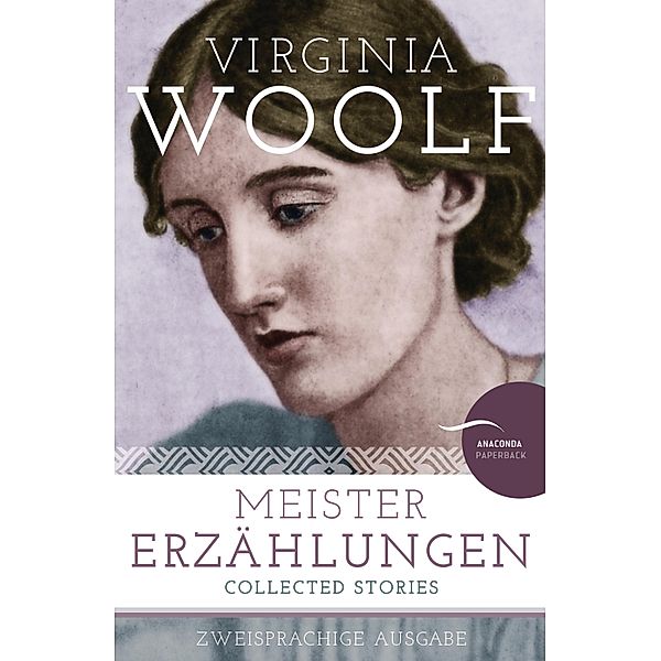 Virginia Woolf - Meistererzählungen / Collected Stories / Anaconda Verlag, Virginia Woolf