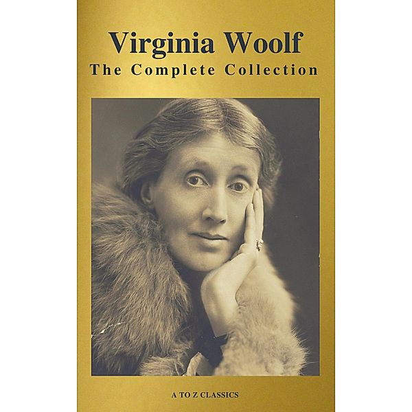 Virginia Woolf: The Complete Collection (Active TOC) (A to Z Classics), Virginia Woolf, A To Z Classics