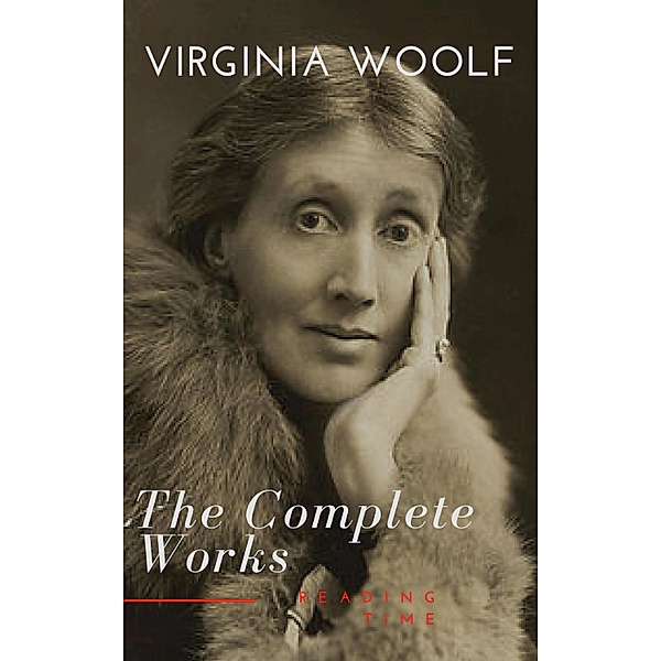 Virginia Woolf: The Complete Works, Virginia Woolf, Reading Time