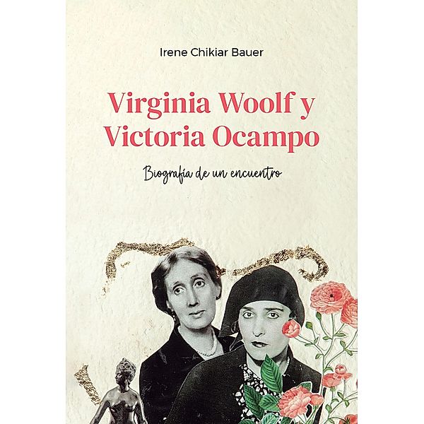 Virginia Woolf y Victoria Ocampo, Irene Chikiar Bauer