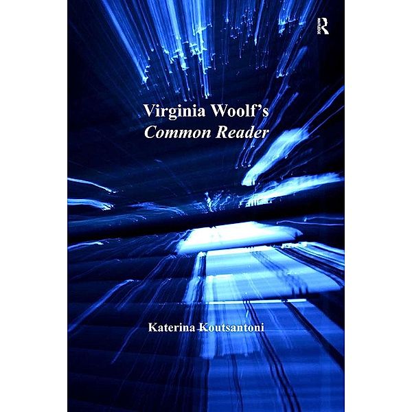 Virginia Woolf's Common Reader, Katerina Koutsantoni