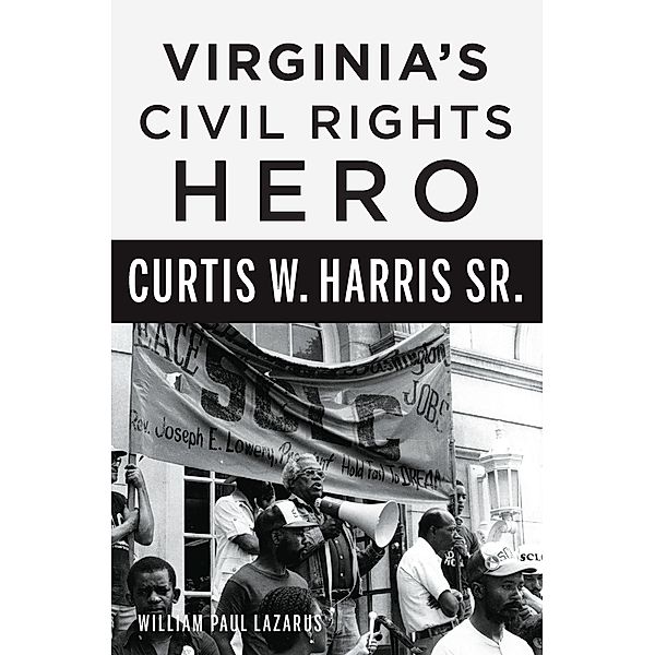 Virginia's Civil Rights Hero Curtis W. Harris Sr., William Lazarus