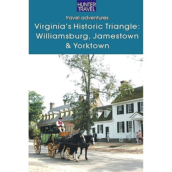 Virginia's Historic Triangle: Williamsburg, Jamestown & Yorktown, Blair Howard