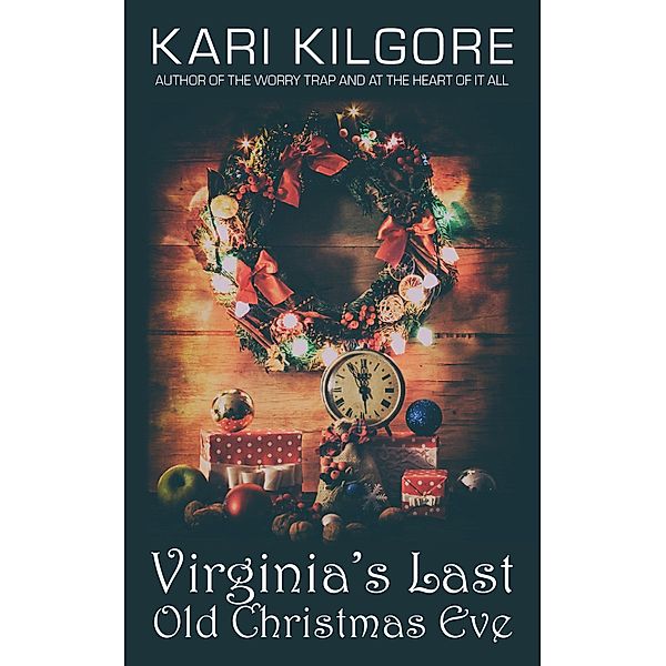 Virginia's Last Old Christmas Eve, Kari Kilgore