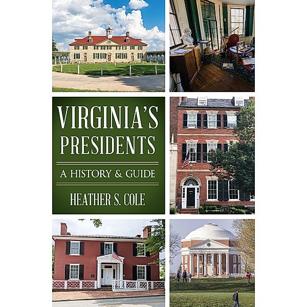 Virginia's Presidents, Heather Cole