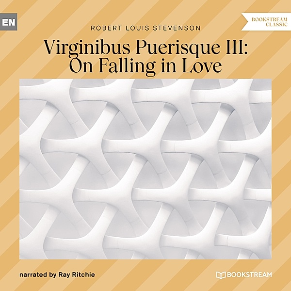 Virginibus Puerisque III: On Falling in Love, Robert Louis Stevenson