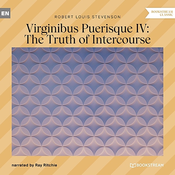 Virginibus Puerisque IV: The Truth of Intercourse, Robert Louis Stevenson