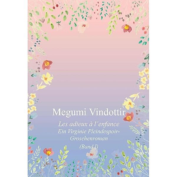 Virginie Pleindespoir - Les adieux à l`enfance, Megumi Vindottir