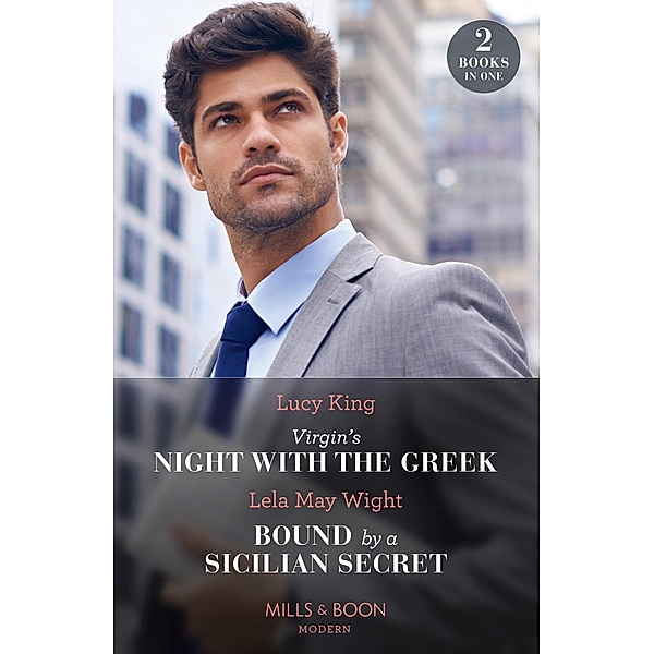 Virgin's Night With The Greek / Bound By A Sicilian Secret: Virgin's Night with the Greek (Heirs to a Greek Empire) / Bound by a Sicilian Secret (Mills & Boon Modern), Lucy King, Lela May Wight
