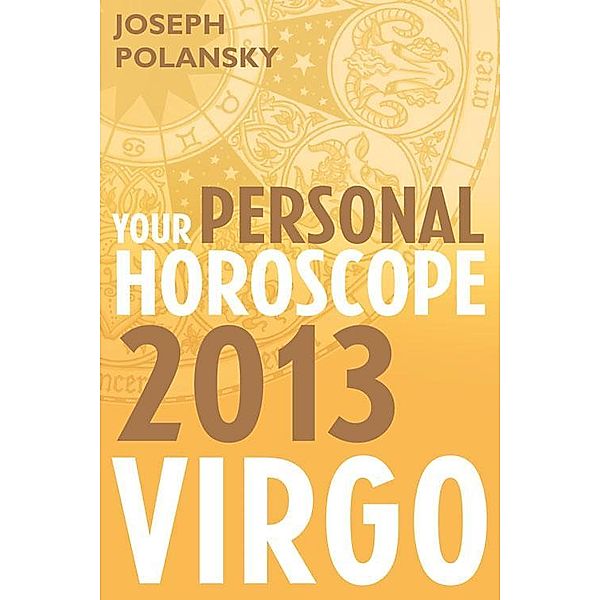 Virgo 2013: Your Personal Horoscope, Joseph Polansky