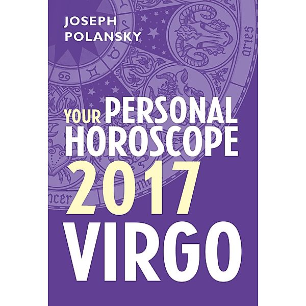 Virgo 2017: Your Personal Horoscope, Joseph Polansky